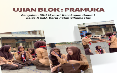 Semangat Kepramukaan dalam Ujian Blok Pengujian SKU Kelas X SMA Darul Falah Cihampelas